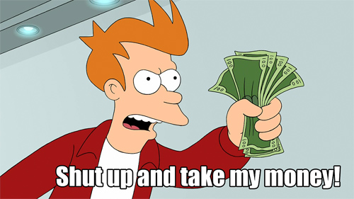 Fry from the show Futurama, holding a stack of cash and shouting to take his money - a classic meme.